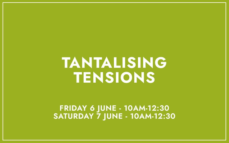 TANTALISING TENSIONS