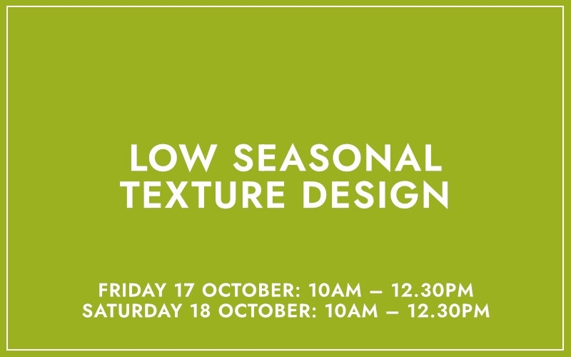 LOW SEASONAL TEXTURE DESIGN